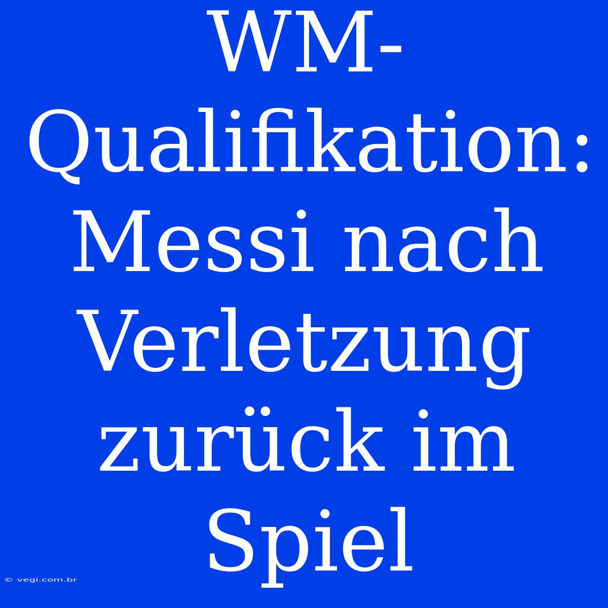 WM-Qualifikation: Messi Nach Verletzung Zurück Im Spiel