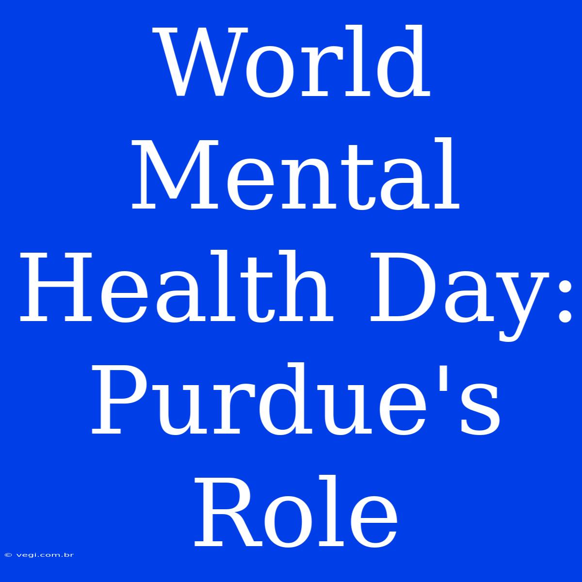 World Mental Health Day: Purdue's Role