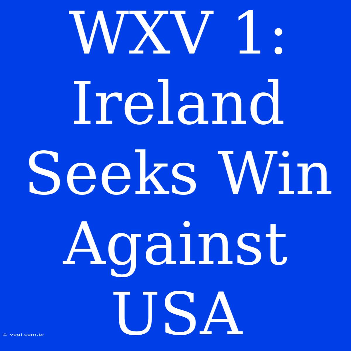 WXV 1: Ireland Seeks Win Against USA 