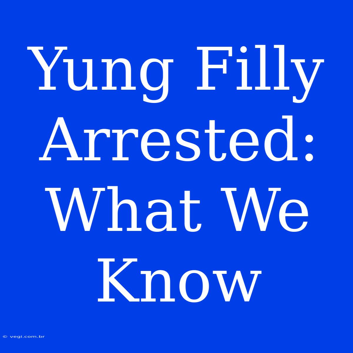 Yung Filly Arrested: What We Know