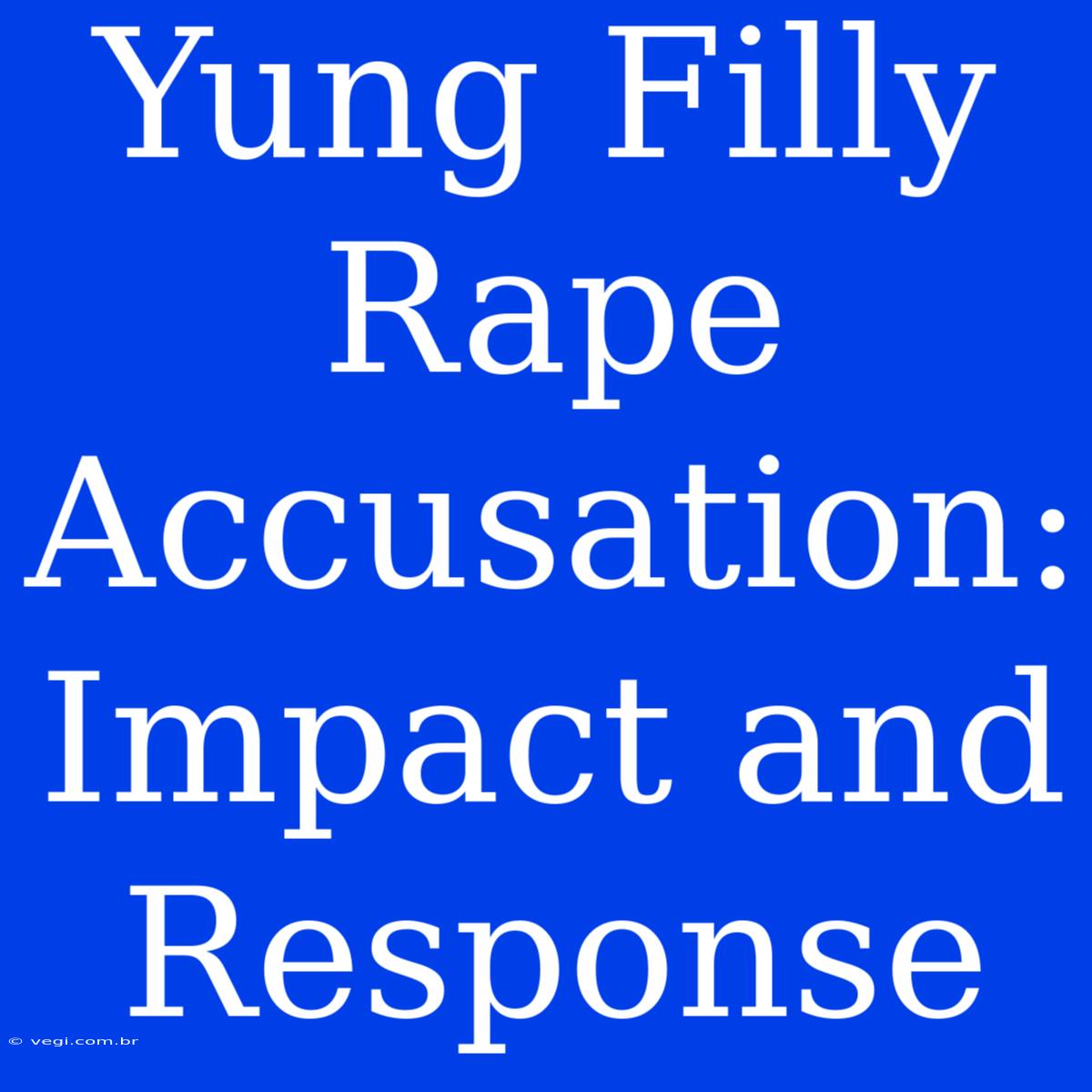 Yung Filly Rape Accusation: Impact And Response