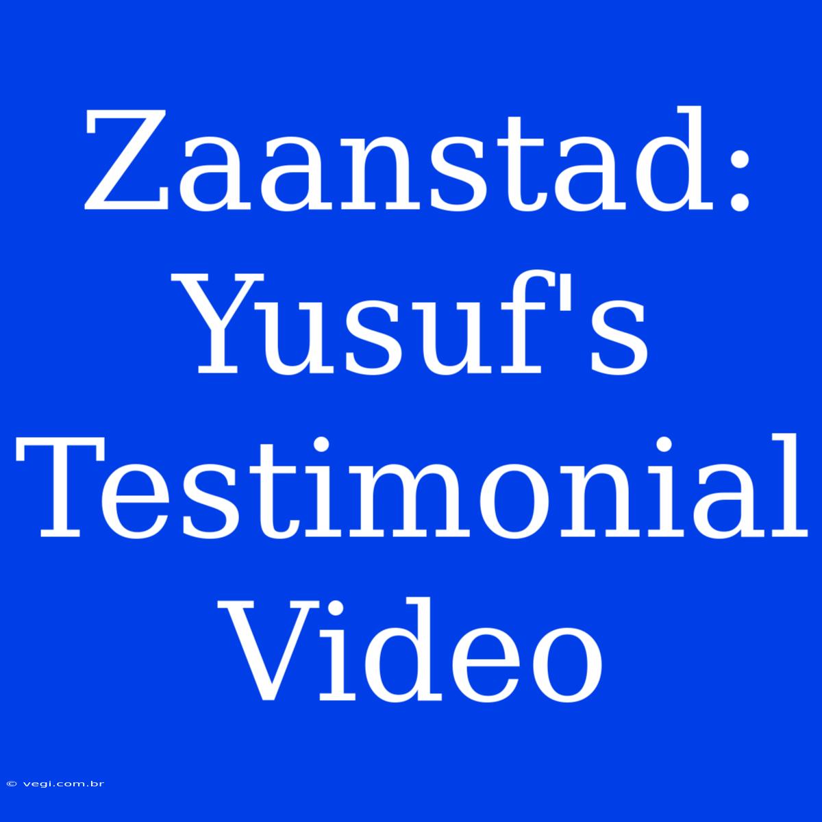 Zaanstad: Yusuf's Testimonial Video