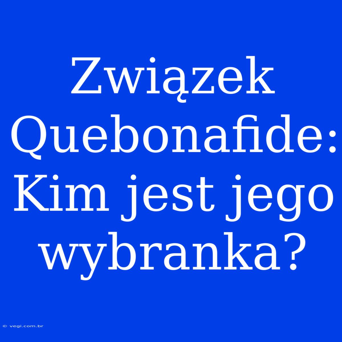 Związek Quebonafide: Kim Jest Jego Wybranka?